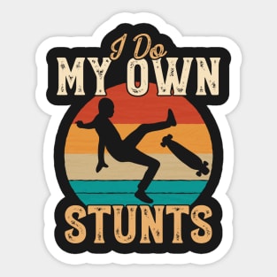 I Do My Own Stunts Funny Skateboard Skate Gift print Sticker